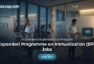 Expanded Programme on Immunization (EPI) Jobs 2026