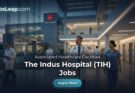 The Indus Hospital (TIH) Jobs 2026
